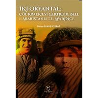 İki Oryantal Çöl Kraliçesi Gertrude Bell ve Arabistanlı T.E. Lawrence