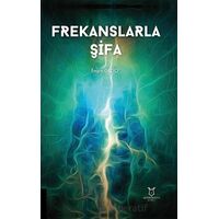Frekanslarla Şifa - Engin Gezici - Akademisyen Kitabevi