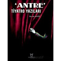 Antre Tiyatro Yazıları - Burak Akyüz - Akademisyen Kitabevi