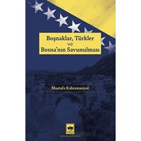 Boşnaklar, Türkler ve Bosnanın Savunulması - Mustafa Kahramanyol - Ötüken Neşriyat