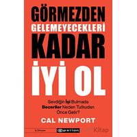 Görmezden Gelemeyecekleri Kadar İyi Ol - Cal Newport - Epsilon Yayınevi