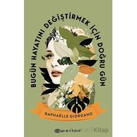 Bugün Hayatını Değiştirmek İçin Doğru Gün - Raphaelle Giordano - Epsilon Yayınevi
