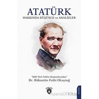 Atatürk Hakkında Düşünce ve Analizler - Rüknettin Fethi Olcaytuğ - Dorlion Yayınları