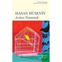 Acılara Tutunmak - Hasan Hüseyin - İş Bankası Kültür Yayınları