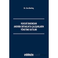 Hukuki Bakımdan Anonim Ortaklıkta Çalışanların Yönetime Katılımı