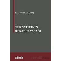 Tek Satıcının Rekabet Yasağı - Beyza Yiğitbaşı Aktaş - On İki Levha Yayınları