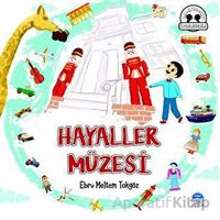 Hayaller Müzesi - Ebru Meltem Tokgöz - Martı Çocuk Yayınları