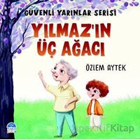 Güvenli Yarınlar Serisi Yılmaz’ın Üç Ağacı - Özlem Aytek - Martı Çocuk Yayınları