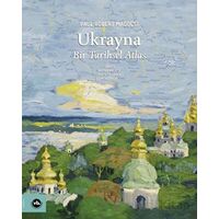 Ukrayna - Bir Tarihsel Atlas - Paul Robert Magocsi - Vakıfbank Kültür Yayınları