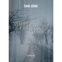 Sevgiden Nefrete - İsmail Gömük - Liman Yayınevi
