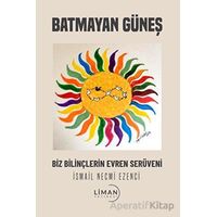 Batmayan Güneş - İsmail Necmi Ezenci - Liman Yayınevi