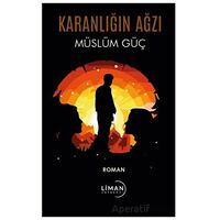 Karanlığın Ağzı - Müslüm Güç - Liman Yayınevi