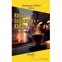 Kahve Soğuyana Kadar - Kolektif - Liman Yayınevi
