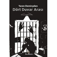Dört Duvar Arası - Yaren Demirçelen - Kitap Müptelası Yayınları