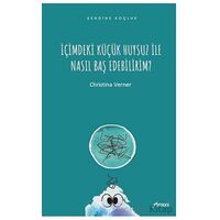 İçimdeki Küçük Huysuz İle Nasıl Baş Edebilirim? - Christina Verner - Armoni Yayıncılık