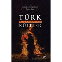 Türk İnanç Paradigmasında Kültler - Çağla Çama - Paradigma Akademi Yayınları