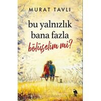 Bu Yalnızlık Bana Fazla Bölüşelim mi? - Murat Tavlı - Nemesis Kitap