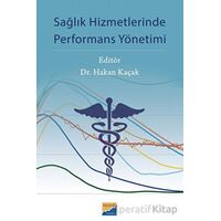 Sağlık Hizmetlerinde Performans Yönetimi - Kolektif - Siyasal Kitabevi