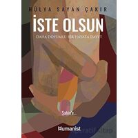 İste Olsun - Hülya Sayan Çakır - Hümanist Kitap Yayıncılık