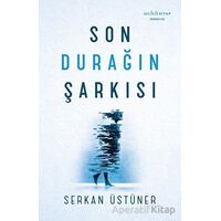 Son Durağın Şarkısı - Serkan Üstüner - Muhit Kitap