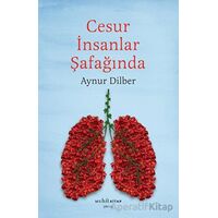 Cesur İnsanlar Şafağında - Aynur Dilber - Muhit Kitap