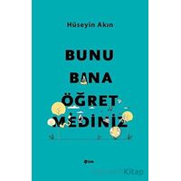 Bunu Bana Öğretmediniz - Hüseyin Akın - Şule Yayınları