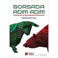Borsada Adım Adım - Stratejiler ve Kazanmanın Psikolojisi - Serdar Cihat Alan - Scala Yayıncılık