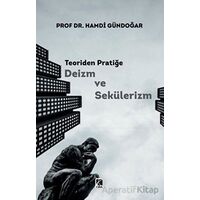 Teoriden Pratiğe Deizm ve Sekülerizm - Hamdi Gündoğar - Çıra Yayınları
