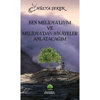 Ben Melidyalıyım ve Melidyadan Hikayeler Anlatacağım - Hülya Şeker - Platanus Publishing