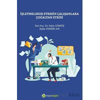 İşletmelerde Stresin Çalışanlara Çoğaltan Etkisi - Sefer Gümüş - Hiperlink Yayınları