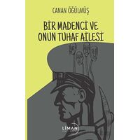 Bir Madenci ve Onun Tuhaf Ailesi - Canan Öğülmüş - Liman Yayınevi