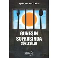 Güneşin Sofrasında Söyleşiler - Aşkın Ayrancıoğlu - Liman Yayınevi