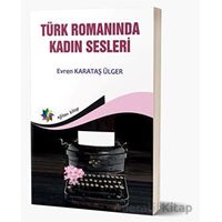 Türk Romanında Kadın Sesleri - Evren Karataş Ülger - Eğiten Kitap