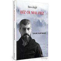 Ben Değil Biz Olmalıyız - İlkay Kaymak - Kumran Yayınları