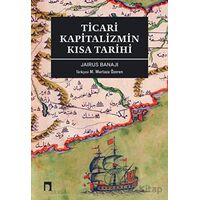 Ticari Kapitalizmin Kısa Tarihi - Jairus Banaji - Dergah Yayınları
