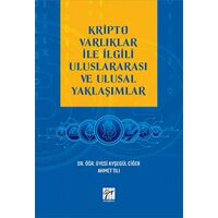 Kripto Varlıklar ile İlgili Uluslararası ve Ulusal Yaklaşımlar - Ayşegül Ciğer - Gazi Kitabevi
