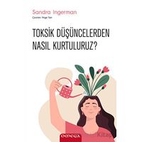 Toksik Düşüncelerden Nasıl Kurtuluruz? - Sandra Ingerman - Omega