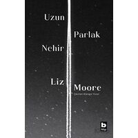 Uzun Parlak Nehir - Liz Moore - Bilgi Yayınevi