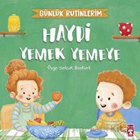 Haydi Yemek Yemeye - Günlük Rutinlerim - Özge Selçuk Bozkurt - Timaş Çocuk