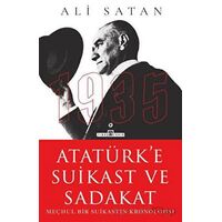 Atatürk’e Suikast ve Sadakat - Ali Satan - Timaş Yayınları
