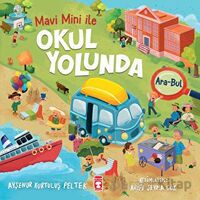 Okul Yolunda - Mavi Mini İle Ara Bul Etkinlikleri 2 - Ayşenur Kurtuluş Peltek - Timaş Çocuk
