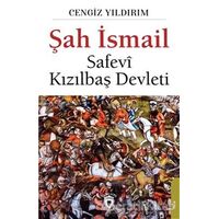 Şah İsmail - Safevi Kızılbaş Devleti - Cengiz Yıldırım - Dorlion Yayınları