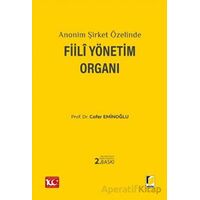 Anonim Şirket Özelinde Fiili Yönetim Organı - Cafer Eminoğlu - Adalet Yayınevi