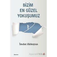 Bizim En Güzel Yokuşumuz - İmdat Akkoyun - Okur Kitaplığı