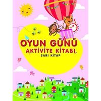 Oyun Günü Aktivite Kitabı Sarı Kitap - Kolektif - 0-6 Yaş Yayınları
