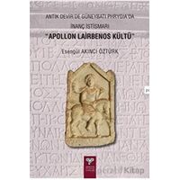Antik Devirde Güneybatı Phrygia’da İnanç İstismarı - Apollon Lairbenos Kültü