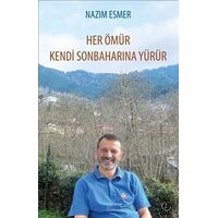 Her Ömür Kendi Sonbaharına Yürür - Nazım Esmer - Liya Yayınları
