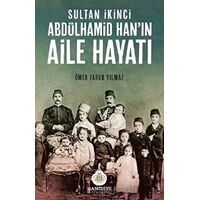 Sultan İkinci Abdülhamid Han’ın Aile Hayatı - Ömer Faruk Yılmaz -Hamidiye Kitaplığı