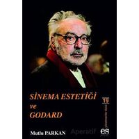 Sinema Estetiği ve Godard - Mutlu Parkan - Es Yayınları