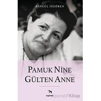 Pamuk Nine Gülten Anne - Bengül İzgören - İzgören Yayınları